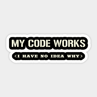 My Code Works I Have No Idea Why Sticker